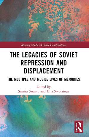 The Legacies of Soviet Repression and Displacement: The Multiple and Mobile Lives of Memories de Samira Saramo