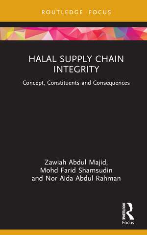 Halal Supply Chain Integrity: Concept, Constituents and Consequences de Zawiah Abdul Majid