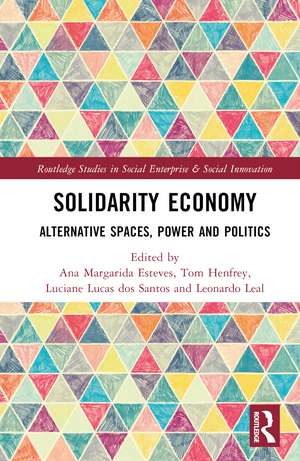 Solidarity Economy: Alternative Spaces, Power and Politics de Ana Margarida Fernandes Esteves