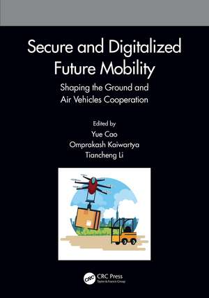 Secure and Digitalized Future Mobility: Shaping the Ground and Air Vehicles Cooperation de Yue Cao