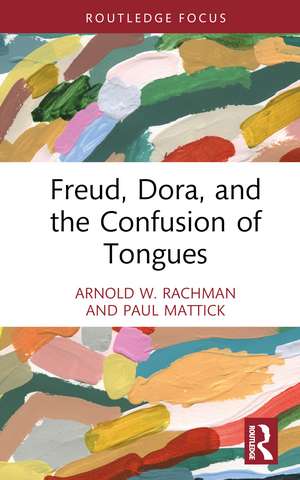 Freud, Dora, and the Confusion of Tongues de Arnold W. Rachman