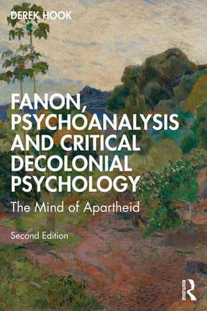 Fanon, Psychoanalysis and Critical Decolonial Psychology de Derek Hook