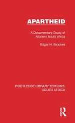 Apartheid: A Documentary Study of Modern South Africa de Edgar H. Brookes