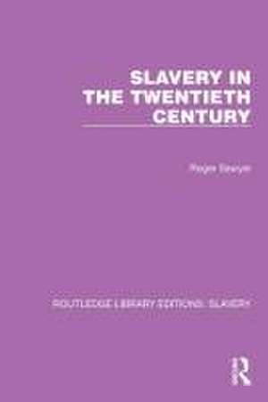 Slavery in the Twentieth Century de Roger Sawyer