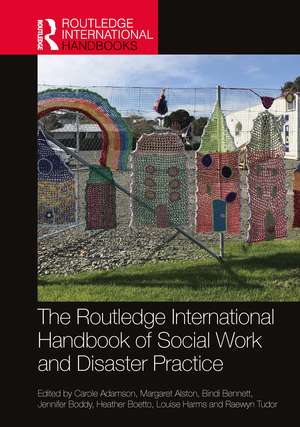 The Routledge International Handbook of Social Work and Disaster Practice de Carole Adamson