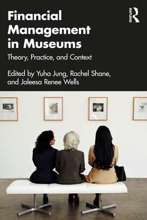 Financial Management in Museums: Theory, Practice, and Context de Yuha Jung