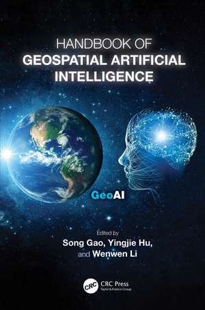 Handbook of Geospatial Artificial Intelligence de Song Gao