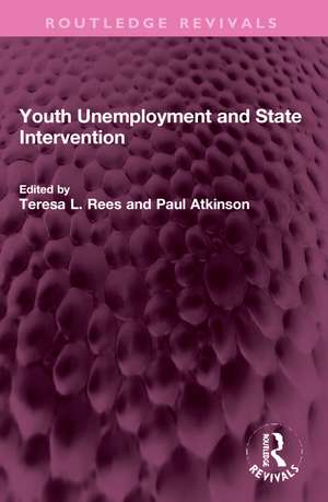 Youth Unemployment and State Intervention de Paul Atkinson