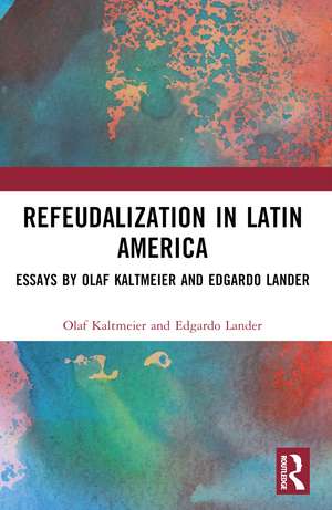 Refeudalization and the Crisis of Civilization: Political essays by Olaf Kaltmeier and Edgardo Lander de Olaf Kaltmeier