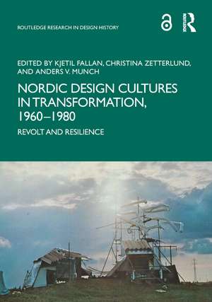 Nordic Design Cultures in Transformation, 1960–1980: Revolt and Resilience de Kjetil Fallan