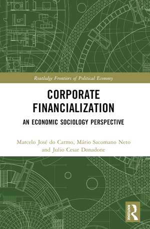 Corporate Financialization: An Economic Sociology Perspective de Marcelo José do Carmo