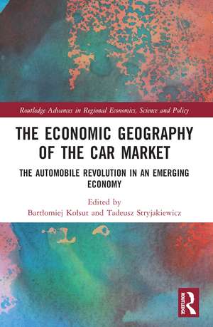 The Economic Geography of the Car Market: The Automobile Revolution in an Emerging Economy de Bartłomiej Kołsut