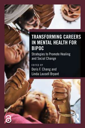 Transforming Careers in Mental Health for BIPOC: Strategies to Promote Healing and Social Change de Doris F. Chang