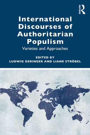 International Discourses of Authoritarian Populism: Varieties and Approaches de Ludwig Deringer