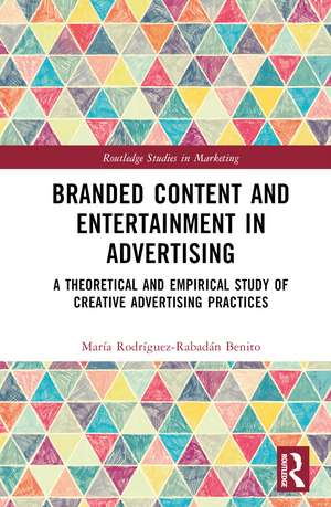 Branded Content and Entertainment in Advertising: A Theoretical and Empirical Study of Creative Advertising Practices de María Rodríguez-Rabadán Benito