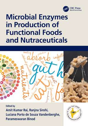 Microbial Enzymes in Production of Functional Foods and Nutraceuticals de Amit Kumar Rai