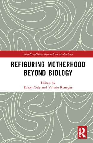 Refiguring Motherhood Beyond Biology de Valerie Renegar