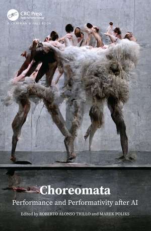 Choreomata: Performance and Performativity after AI de Roberto Alonso Trillo