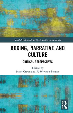 Boxing, Narrative and Culture: Critical Perspectives de Sarah Crews