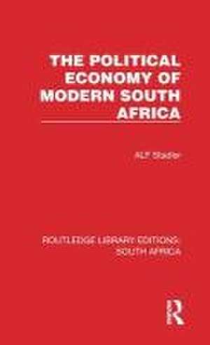 The Political Economy of Modern South Africa de Alf Stadler