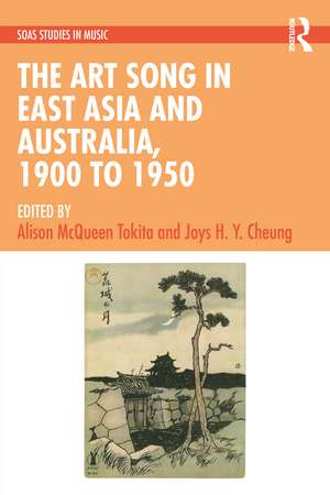 The Art Song in East Asia and Australia, 1900 to 1950 de Alison McQueen Tokita