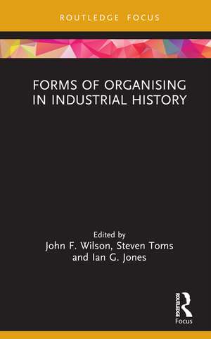 Forms of Organising in Industrial History de John F. Wilson