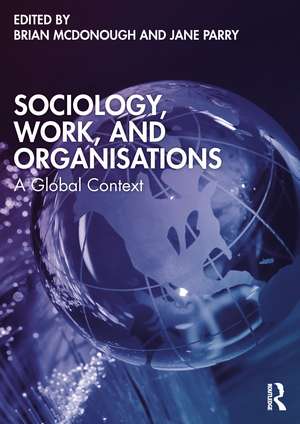 Sociology, Work, and Organisations: A Global Context de Brian McDonough