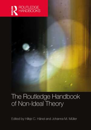 The Routledge Handbook of Non-Ideal Theory de Hilkje C. Hänel