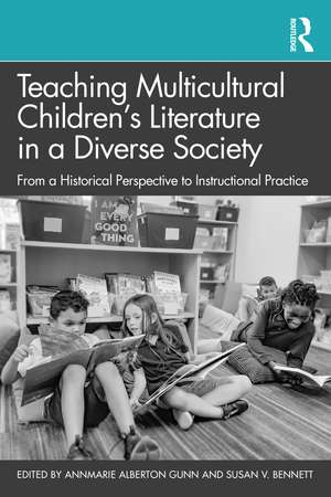 Teaching Multicultural Children’s Literature in a Diverse Society: From a Historical Perspective to Instructional Practice de AnnMarie Alberton Gunn