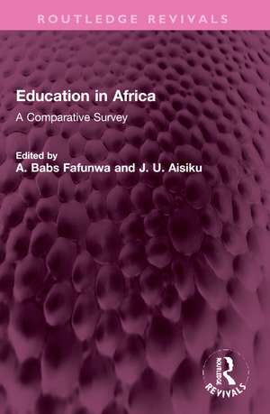 Education in Africa: A Comparative Survey de A. Babs Fafunwa