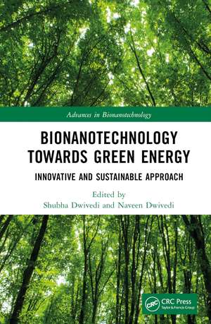 Bionanotechnology Towards Green Energy: Innovative and Sustainable Approach de Shubha Dwivedi