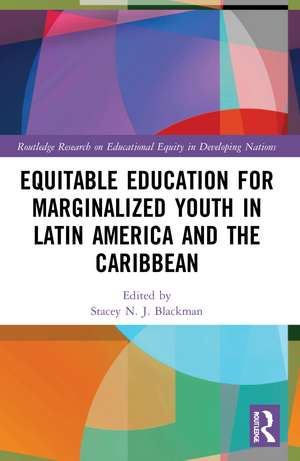 Equitable Education for Marginalized Youth in Latin America and the Caribbean de Stacey N. J. Blackman