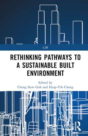 Rethinking Pathways to a Sustainable Built Environment de Cheng Siew Goh