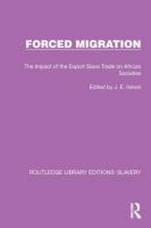 Forced Migration: The Impact of the Export Slave Trade on African Societies de J.E. Inikori