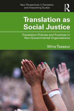 Translation as Social Justice: Translation Policies and Practices in Non-Governmental Organisations de Wine Tesseur