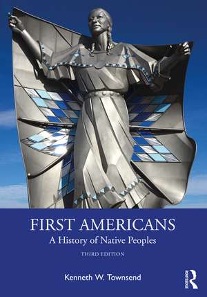 First Americans: A History of Native Peoples de Kenneth W. Townsend