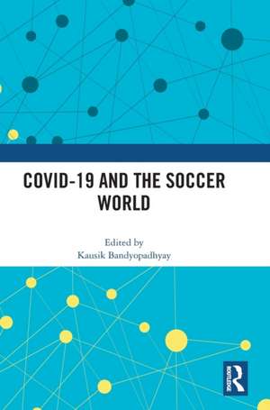 COVID-19 and the Soccer World de Kausik Bandyopadhyay