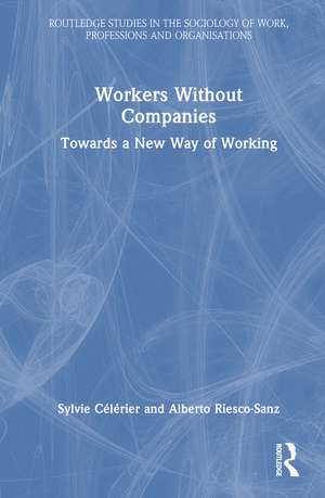 Workers Without Companies: Towards a New Way of Working de Sylvie Célérier
