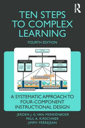 Ten Steps to Complex Learning: A Systematic Approach to Four-Component Instructional Design de Jeroen J. G. van Merriënboer