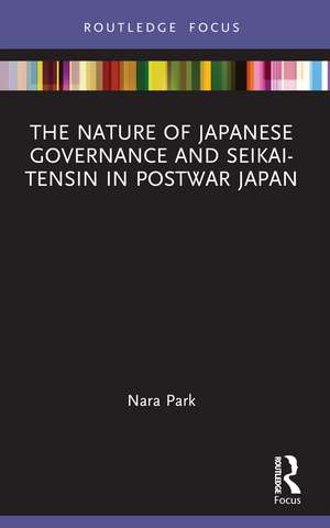 The Nature of Japanese Governance and Seikai-Tensin in Postwar Japan de Nara Park