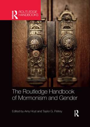 The Routledge Handbook of Mormonism and Gender de Taylor Petrey