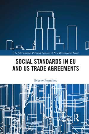 Social Standards in EU and US Trade Agreements de Evgeny Postnikov