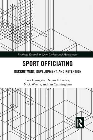 Sport Officiating: Recruitment, Development, and Retention de Lori Livingston