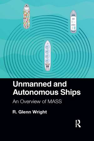 Unmanned and Autonomous Ships: An Overview of MASS de R. Glenn Wright