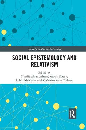 Social Epistemology and Relativism de Natalie Alana Ashton