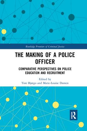 The Making of a Police Officer: Comparative Perspectives on Police Education and Recruitment de Tore Bjørgo