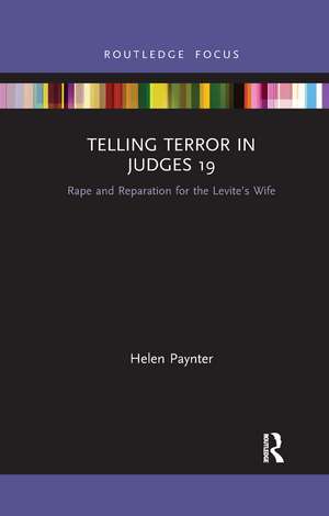 Telling Terror in Judges 19: Rape and Reparation for the Levite’s wife de Helen Paynter