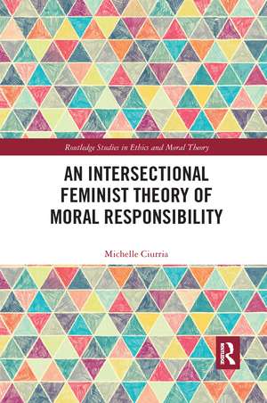 An Intersectional Feminist Theory of Moral Responsibility de Michelle Ciurria