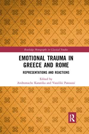 Emotional Trauma in Greece and Rome: Representations and Reactions de Andromache Karanika