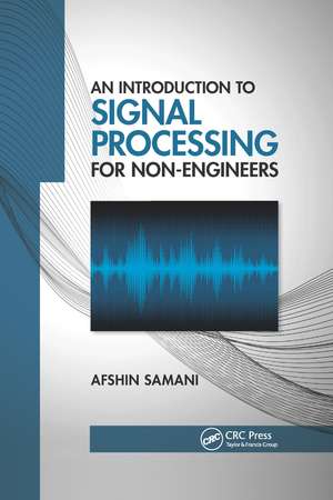 An Introduction to Signal Processing for Non-Engineers de Afshin Samani